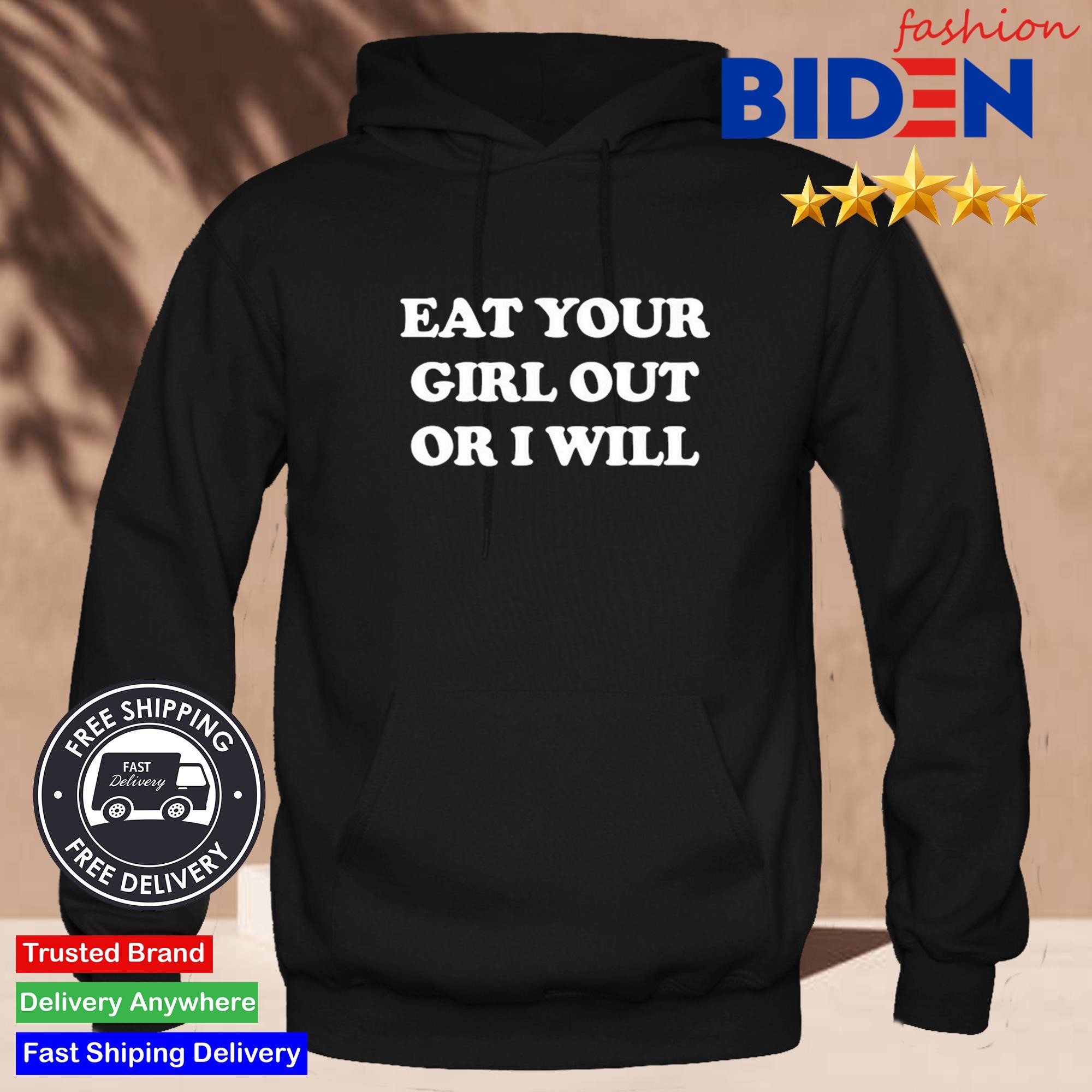 Coalion Eat Your Girl Out Or I Will Shirt, hoodie, sweater, long sleeve and  tank top