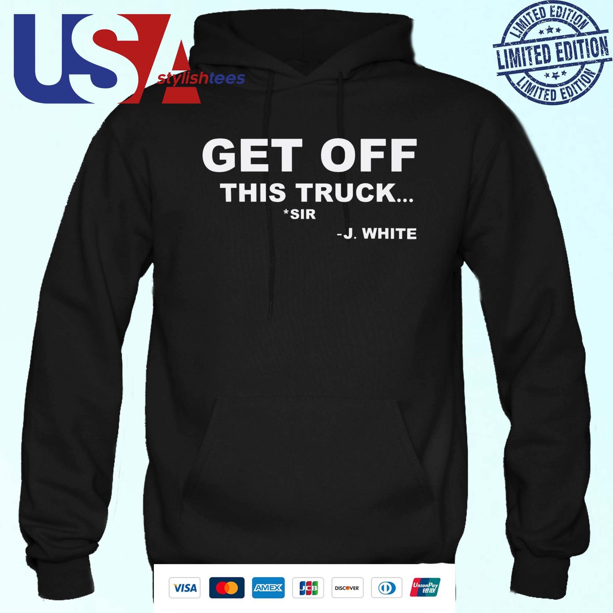 J. White Get Off This Truck Hoodie