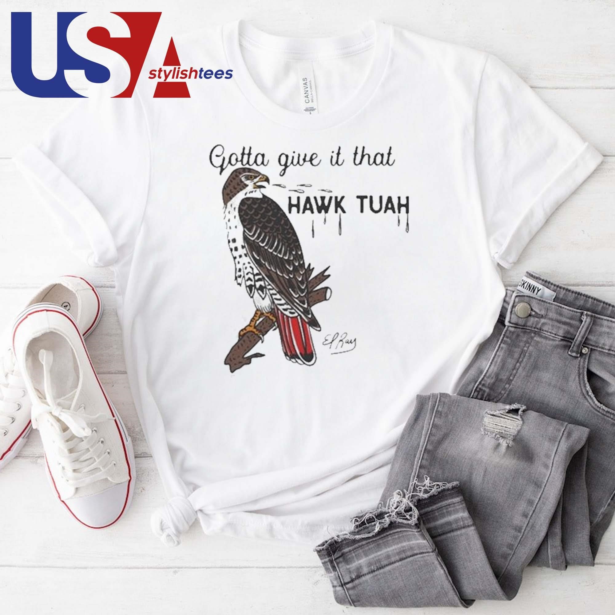 Official Gotta Give It That Hawk Tuah Eagle Shirt, hoodie, sweater ...