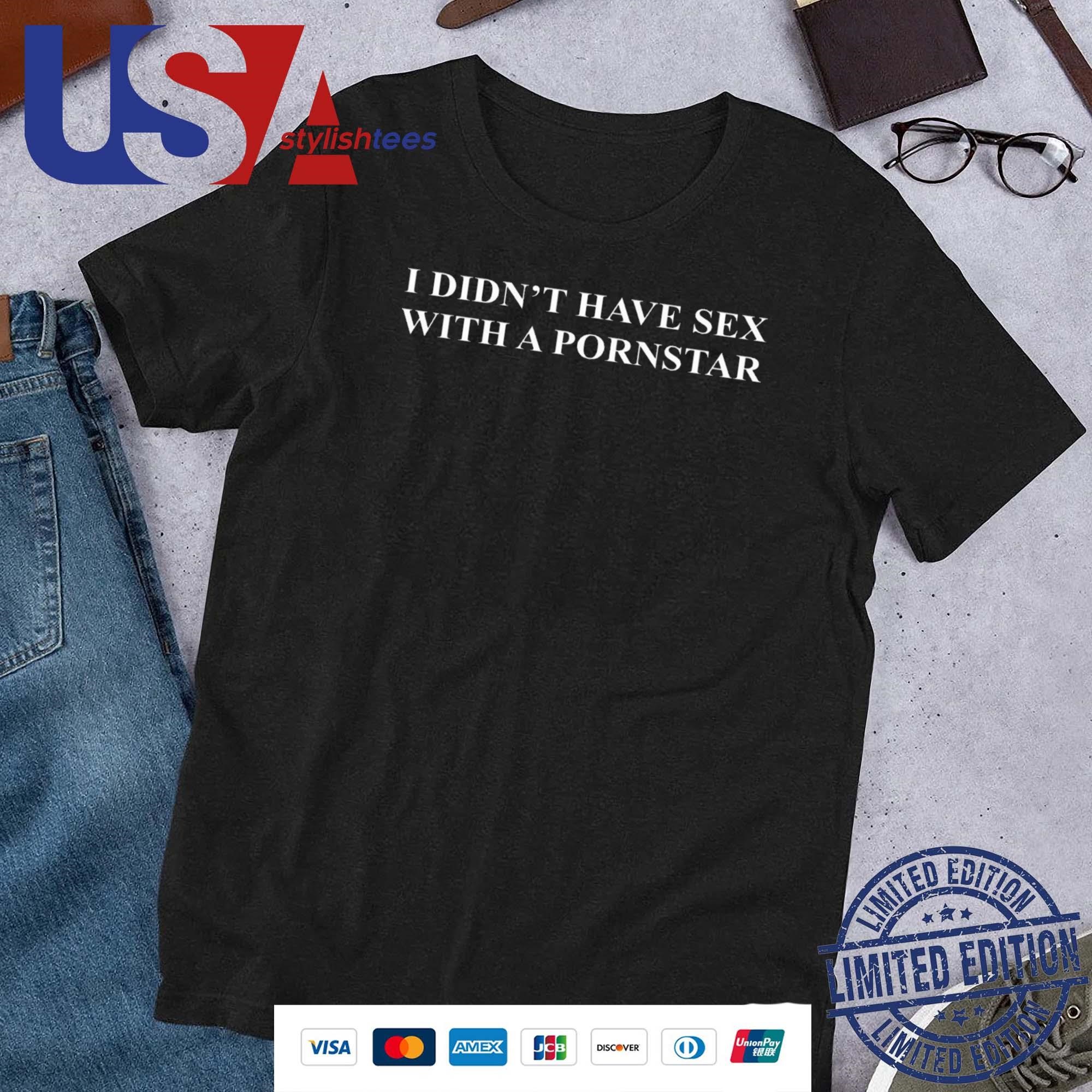 Official Donald Trump I Didn t Have Sex With A Pornstar 24 Shirt  