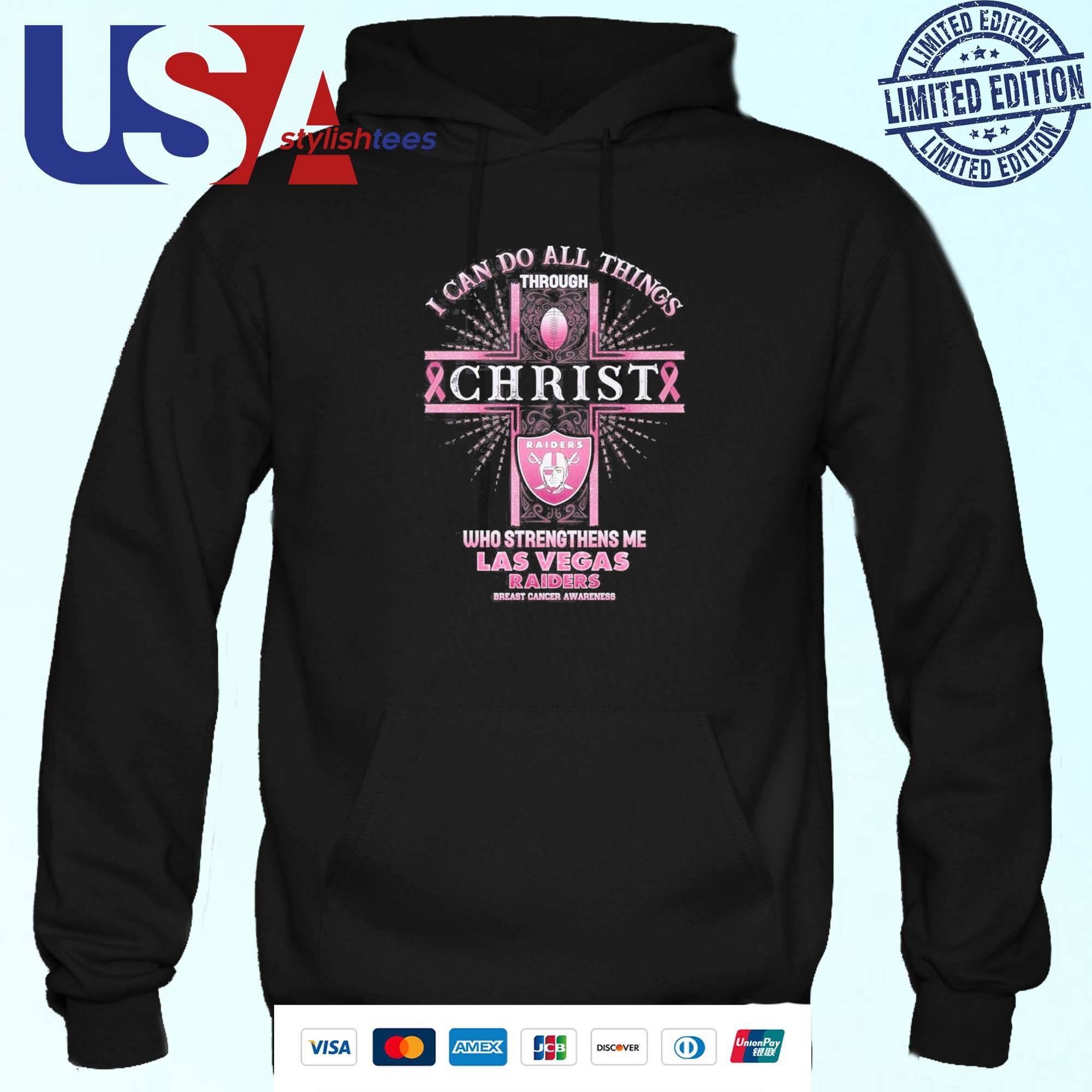 Las Vegas Raiders Breast Cancer Awareness I Can Do All Things Through  Christ Who Strengthens Me Shirt, hoodie, sweater, long sleeve and tank top