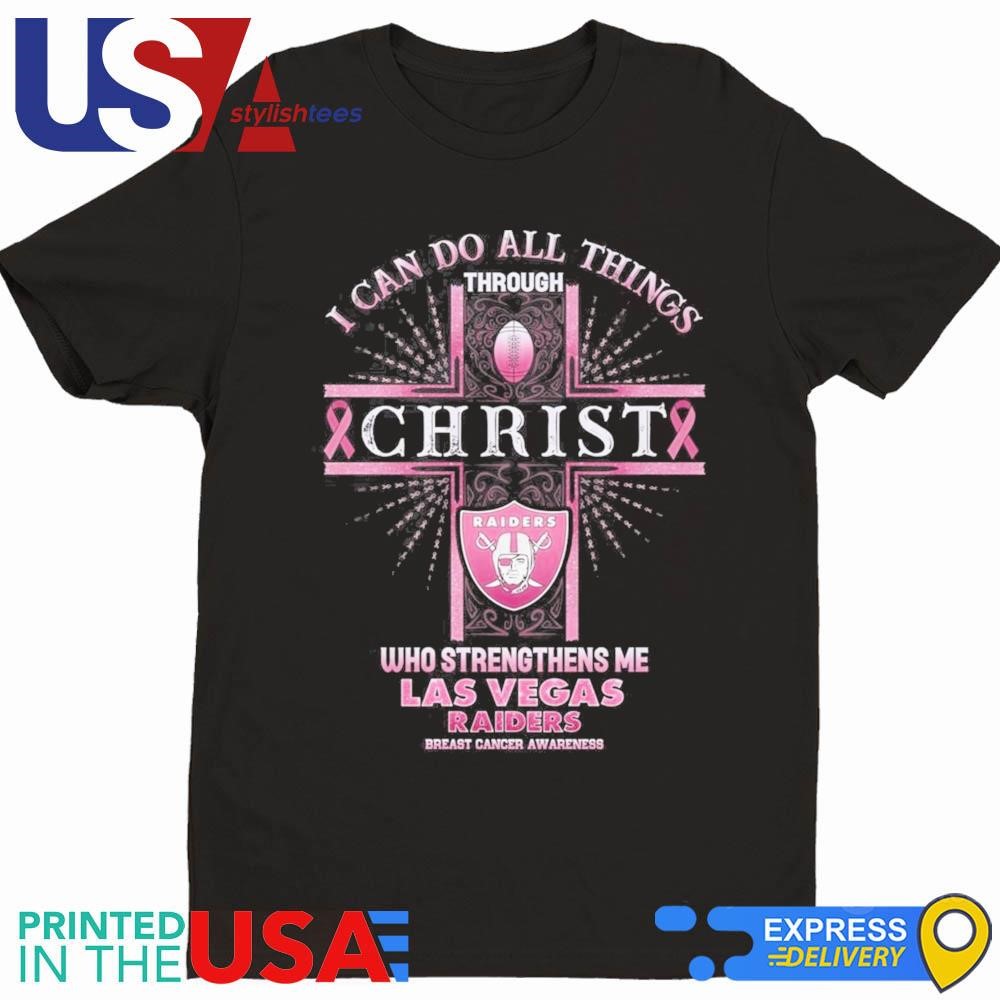 Las Vegas Raiders Breast Cancer Awareness I Can Do All Things Through  Christ Who Strengthens Me Shirt, hoodie, sweater, long sleeve and tank top