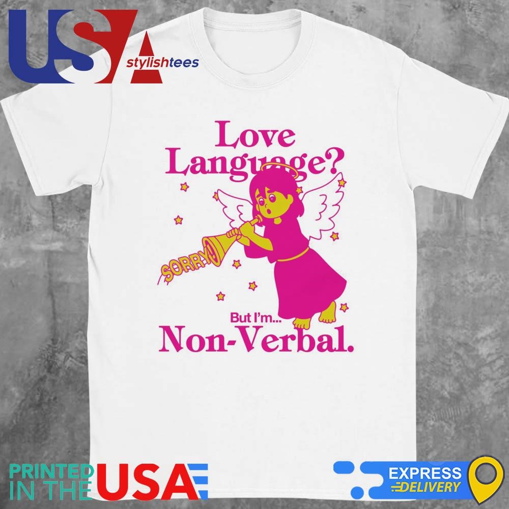 Love Language But I'm Non-Verbal Shirt