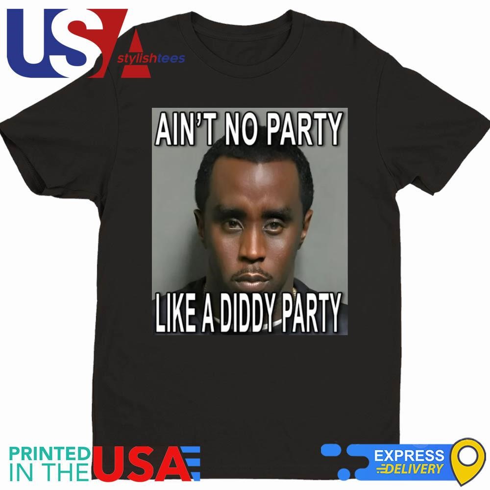 Ain't No Party Like a Diddy Party Diddy Mugshot Shirt