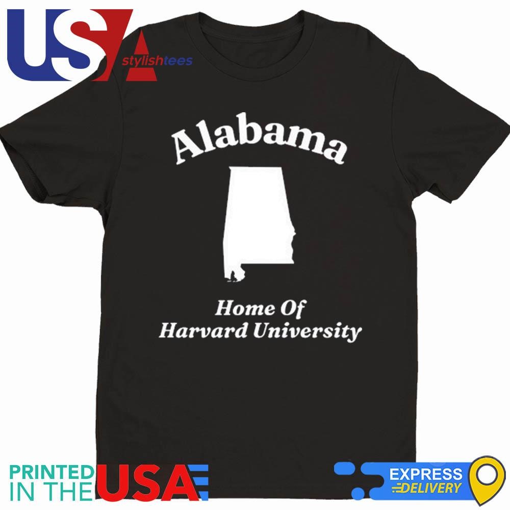 Alabama Home Of Harvard University Shirt