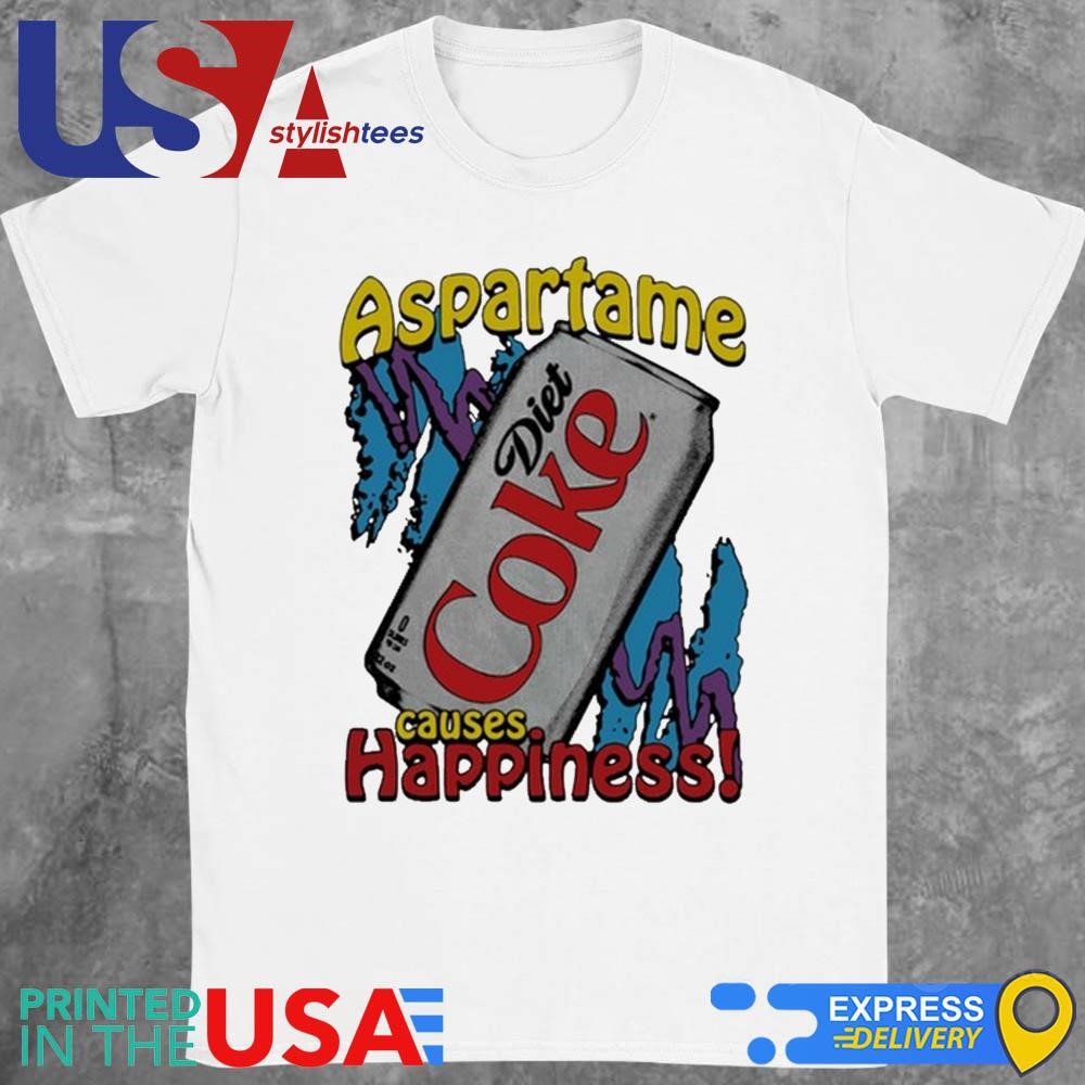 Aspartame Causes Happiness 2024 Shirt