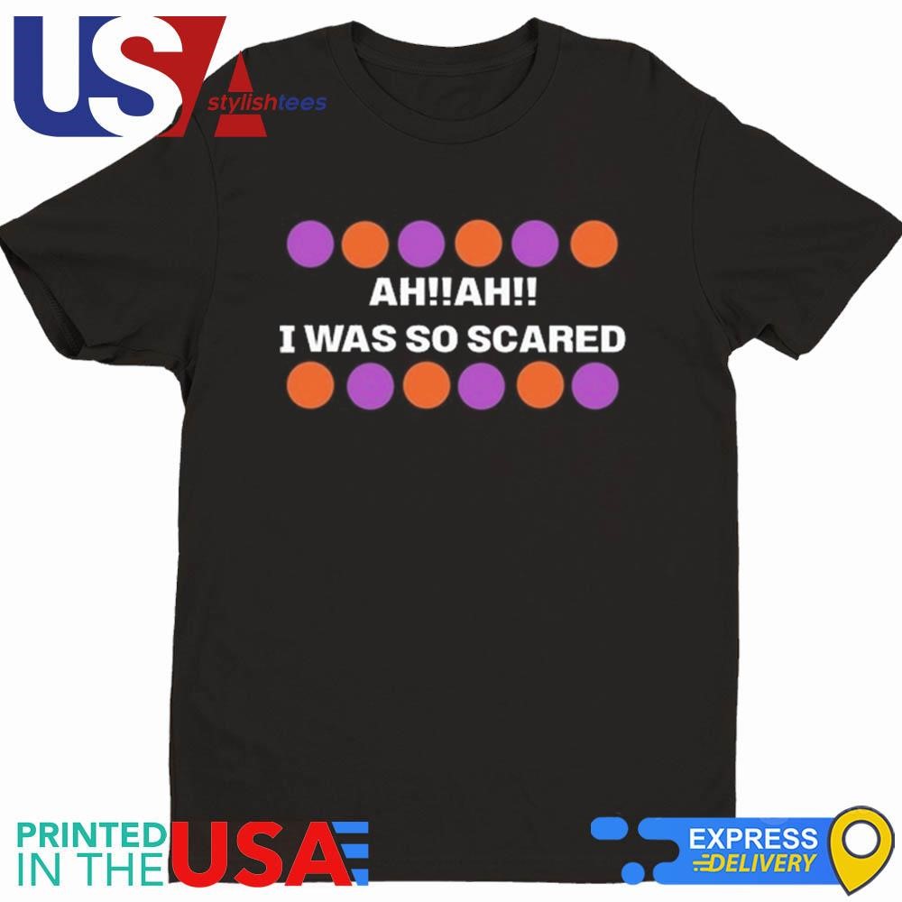 Benjixscarlett Ah Ah I Was So Scared Shirt