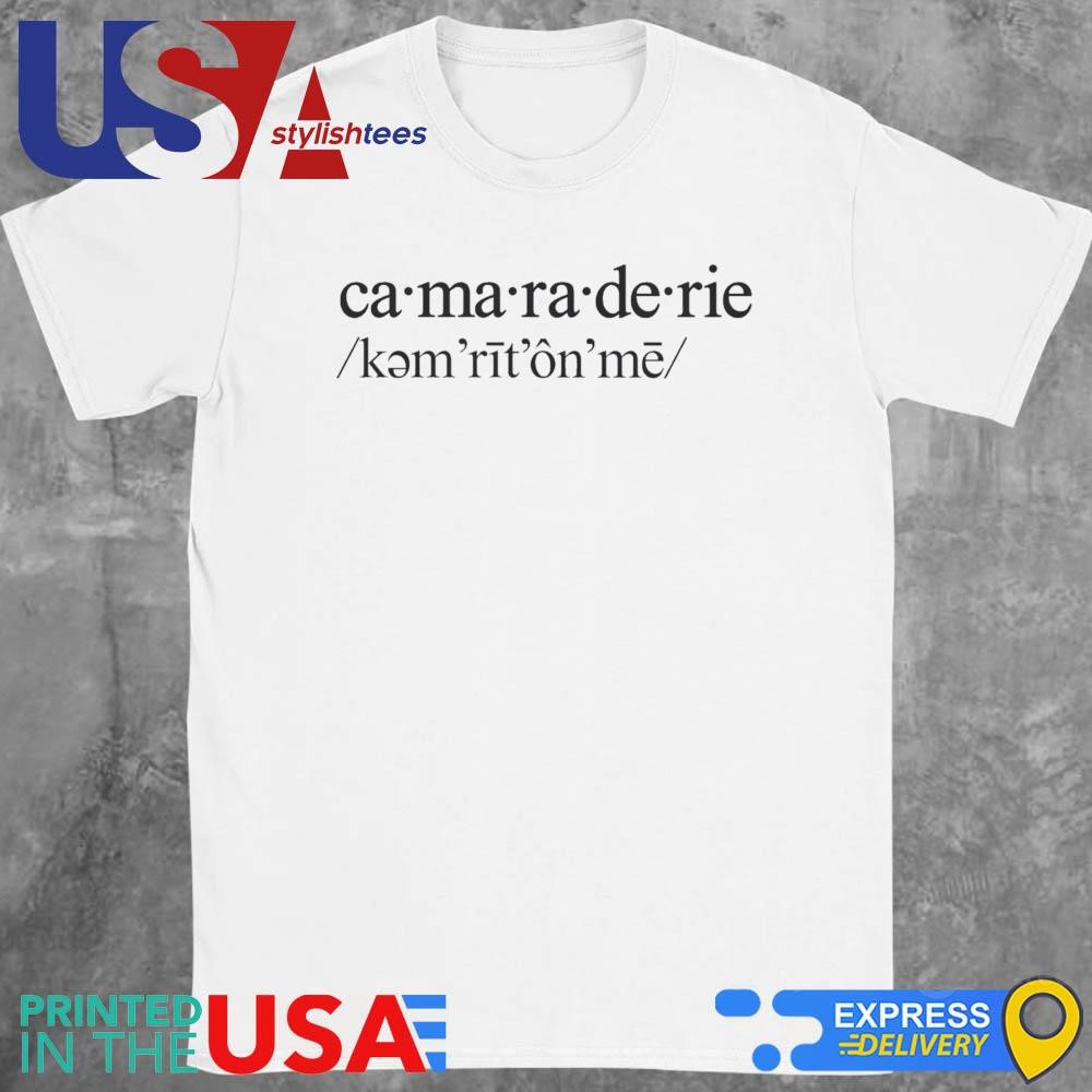 Camaraderie Shirt