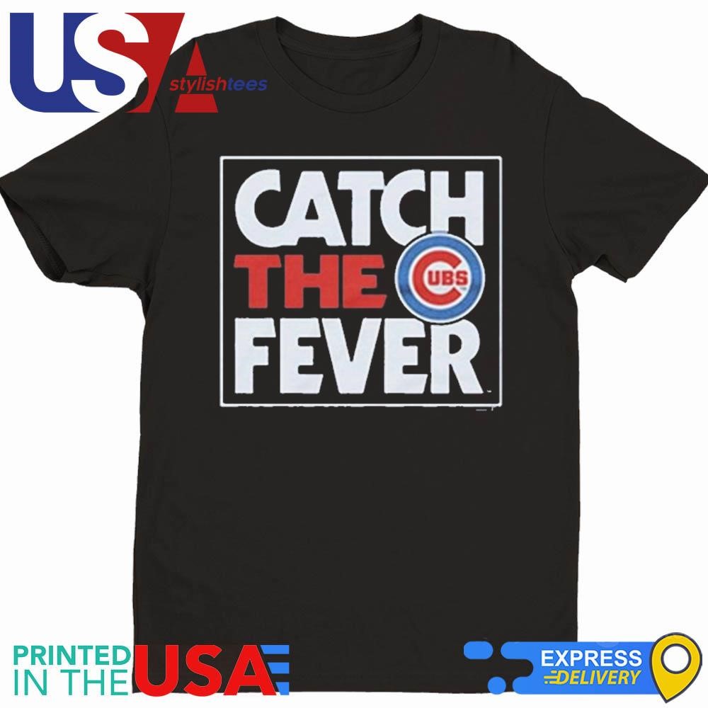 Chicago Cubs Catch The Fever 2024 Shirt