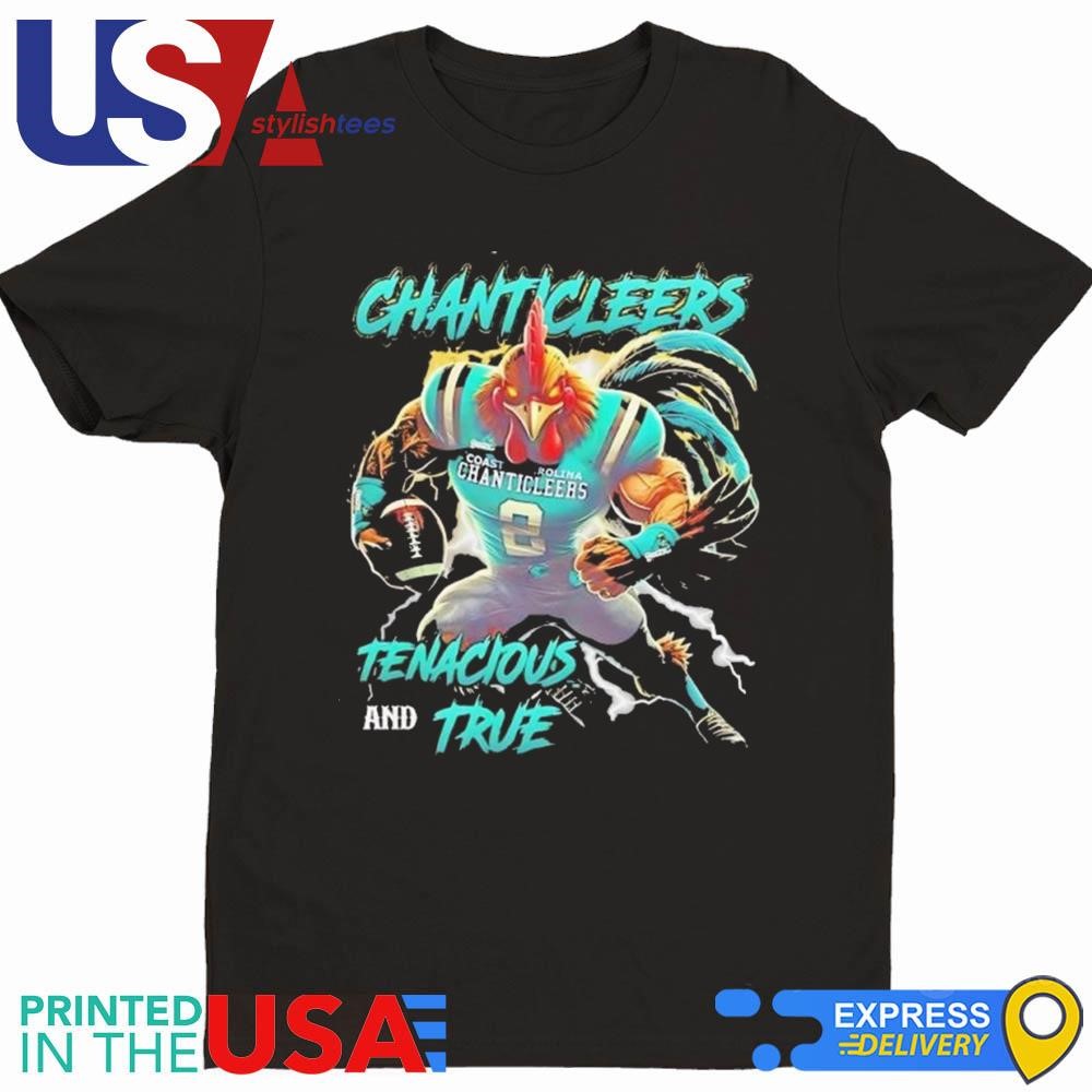 Coastal Carolina Chanticleers We Are The Chanticleers Tenacious And True Shirt