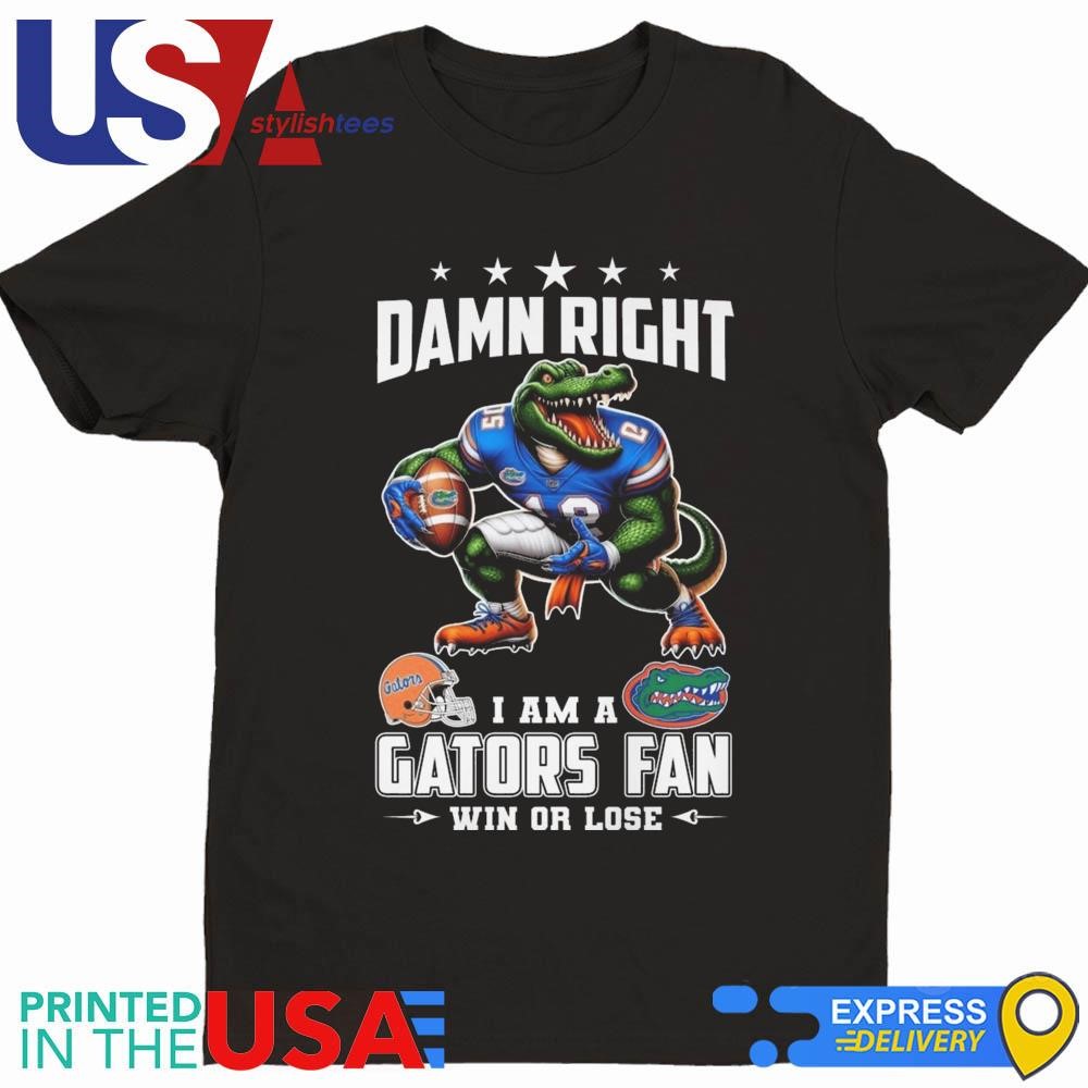 Damn Right I Am A Florida Gators Fan Win Or Lose Mascot Shirt