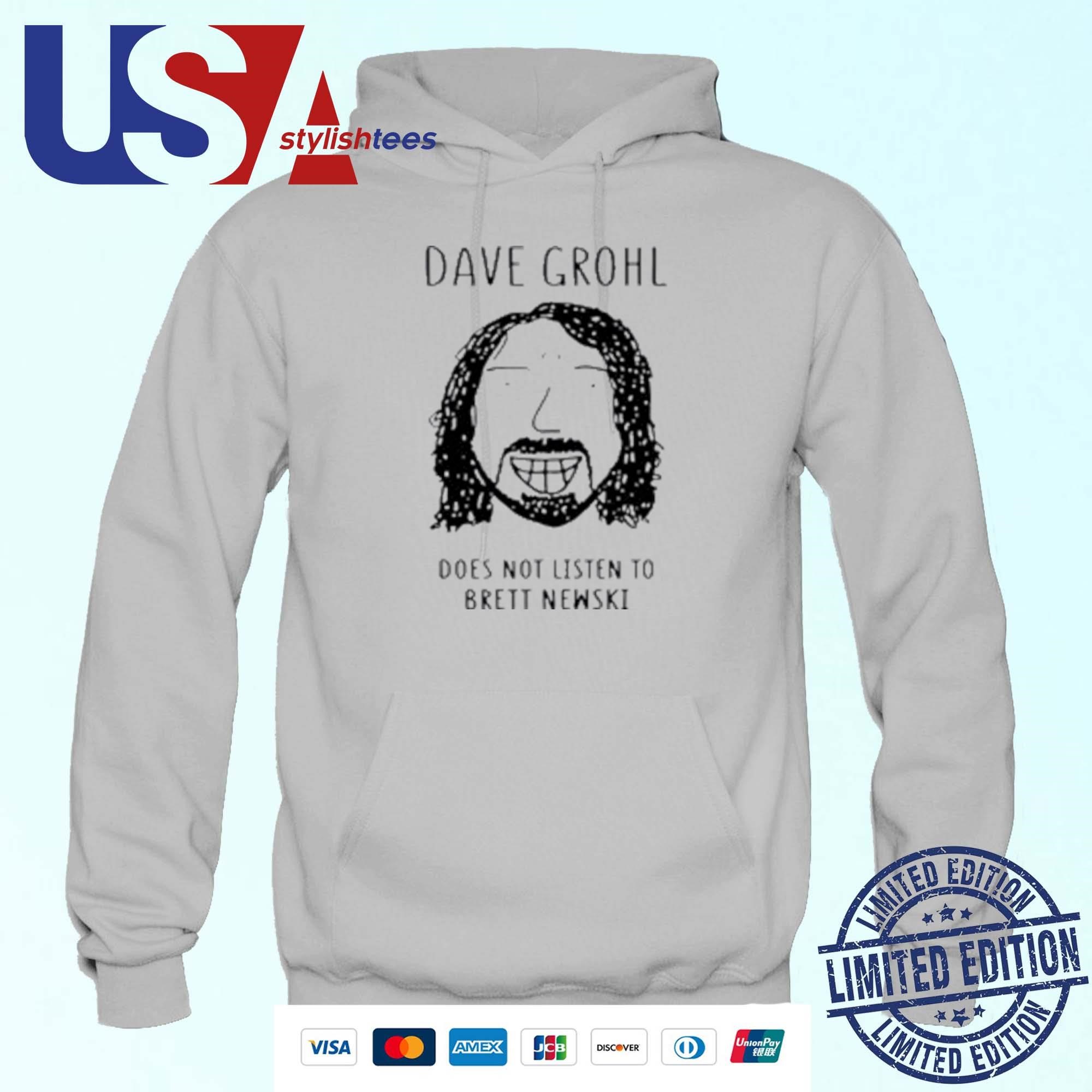 Dave Grohl Does Not Listen To Brett Newski Hoodie