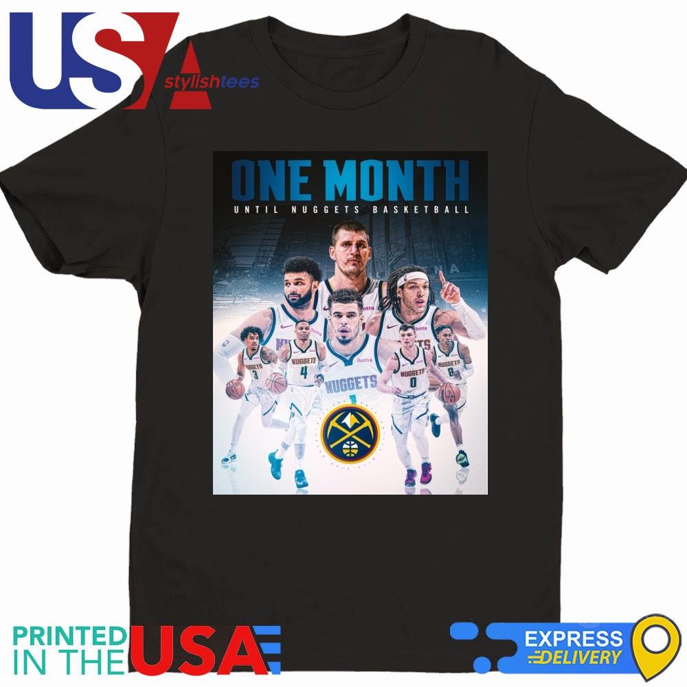 Denver Nuggets Who's Ready One Month Until Nuggets basketball 2024 Shirt