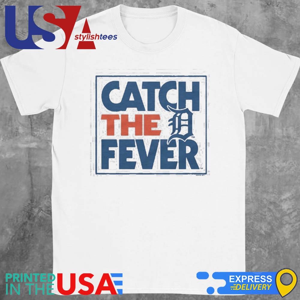 Detroit Tigers Catch The Fever 2024 Shirt