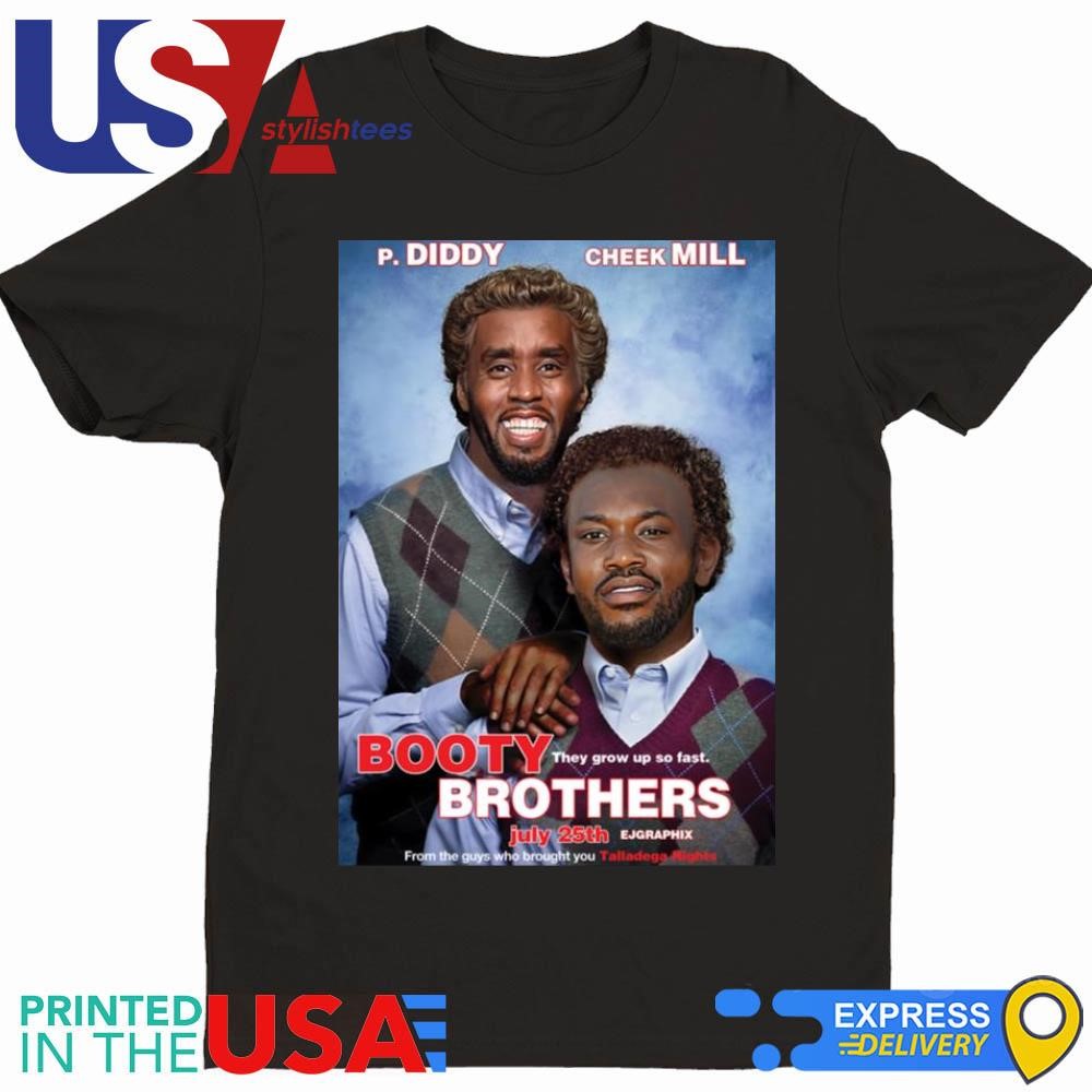 Diddy Cheek Mill Booty Brother Shirt