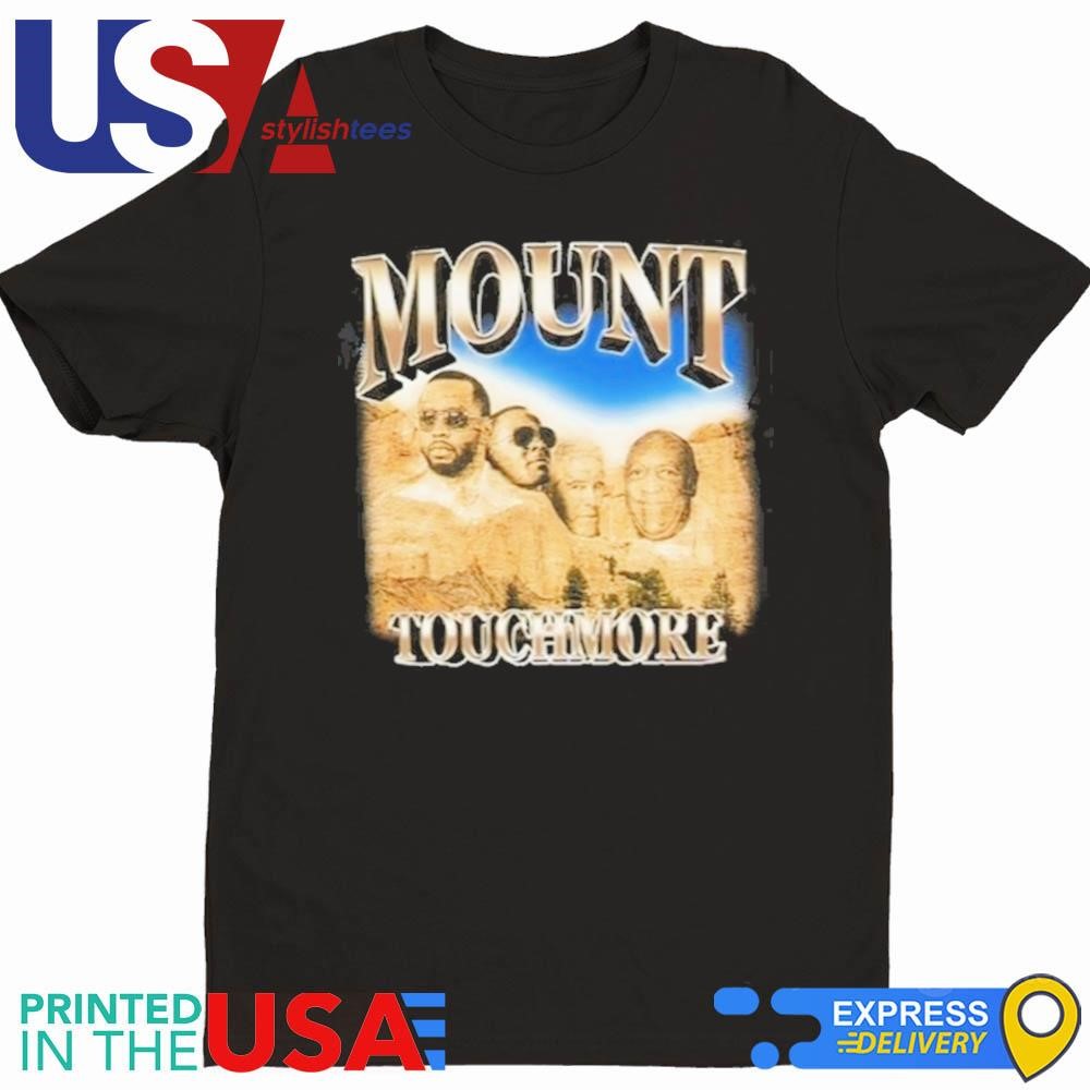 Diddy Mount Touchmore Shirt