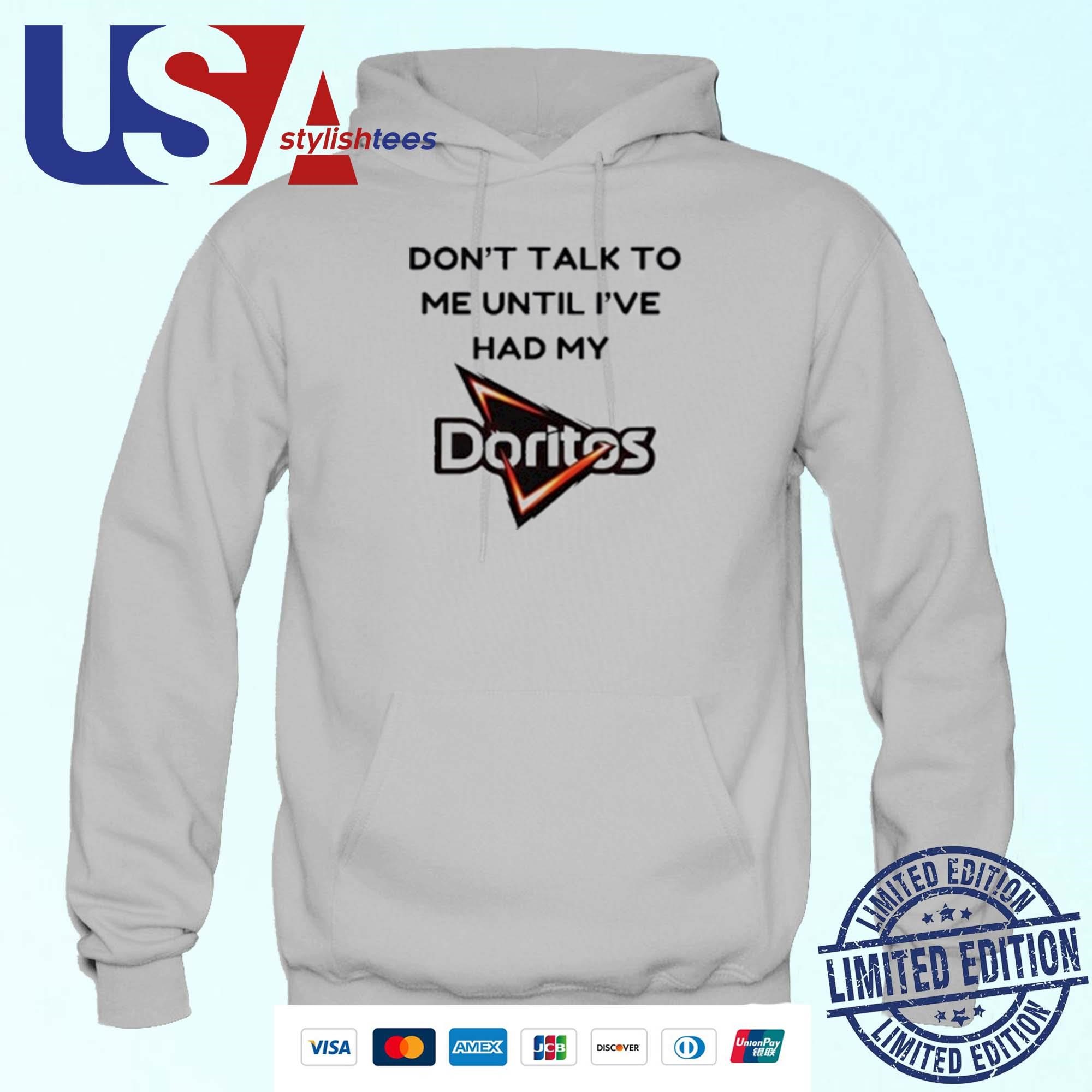 Don't Talk To Me Until I've Had My Doritos Hoodie