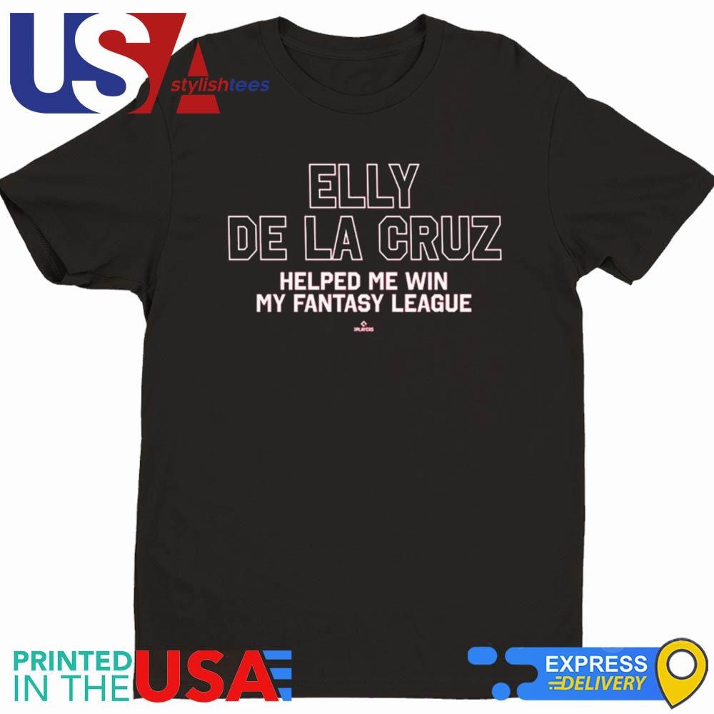 Elly De La Cruz Helped Me Win My Fantasy League Shirt