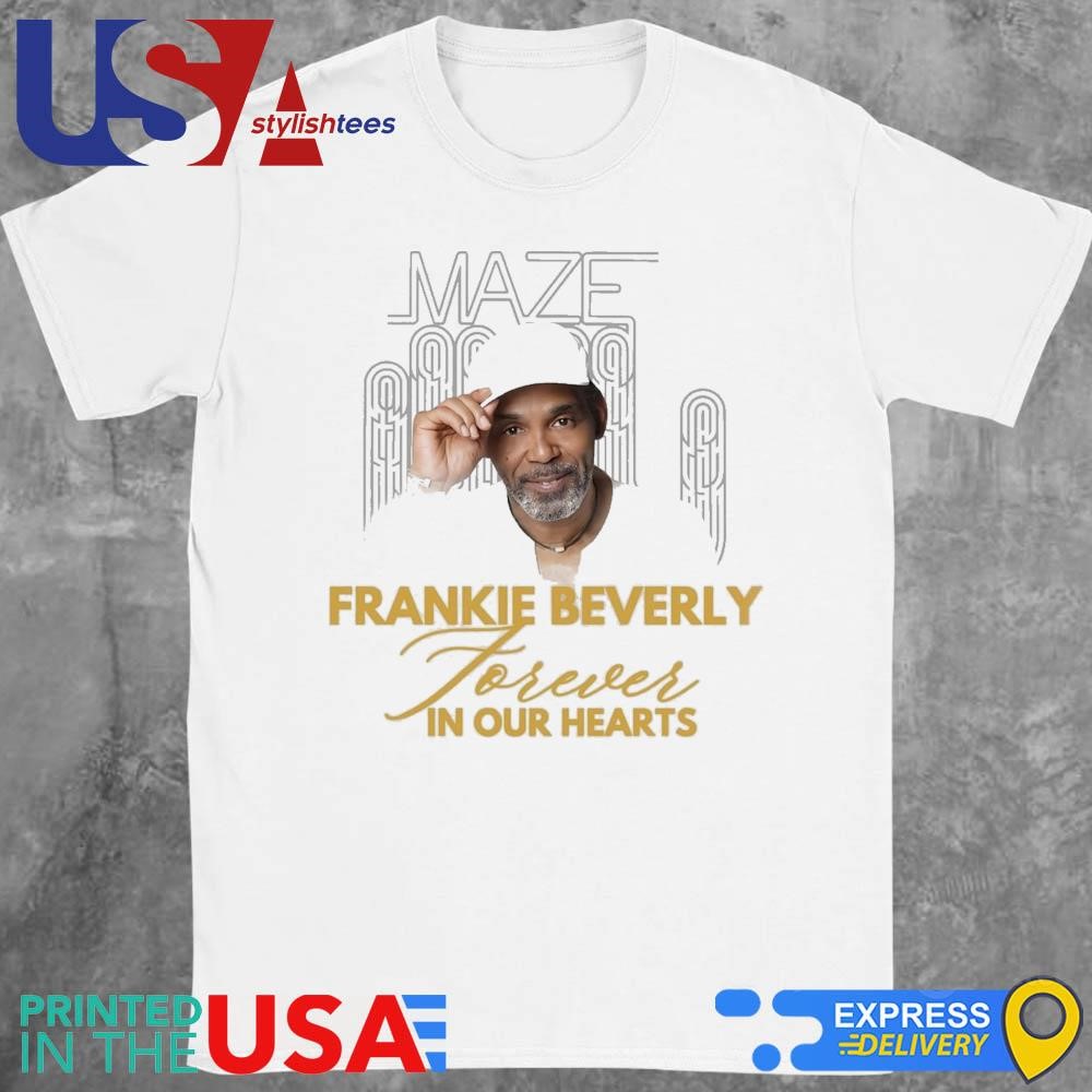 Forever In Our Hearts Frankie Beverly Shirt