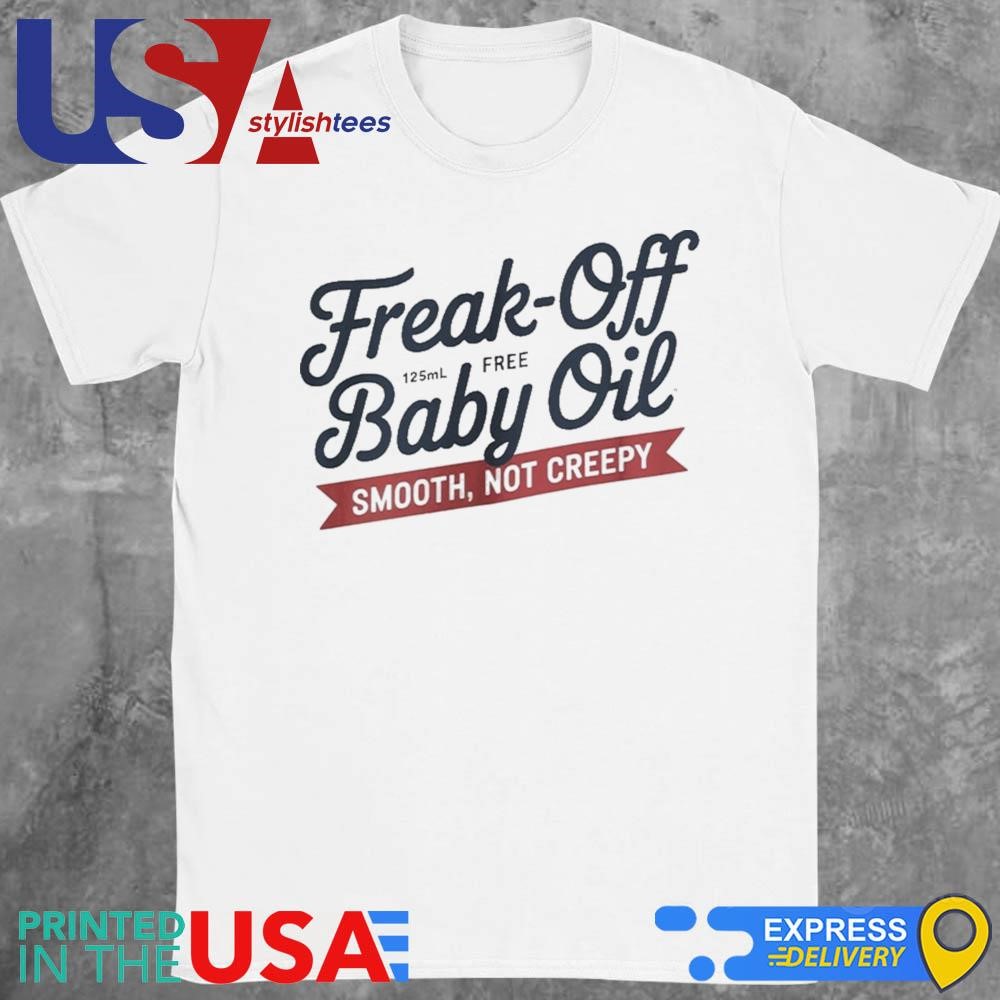 Freak Off Free Baby Oil Shirt