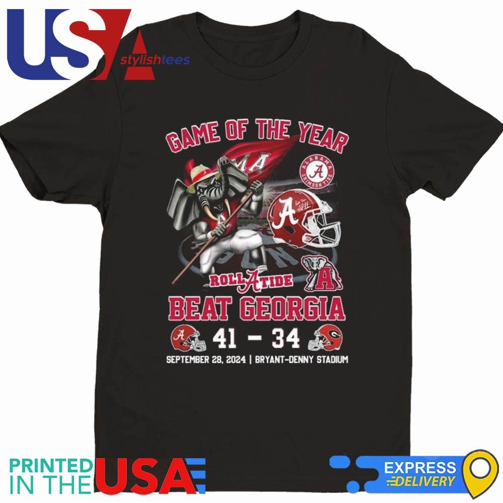 Game Of The Year Beat Georgia Alabama Crimson Tide 41 - 34 Georgia September 28 2024 Shirt