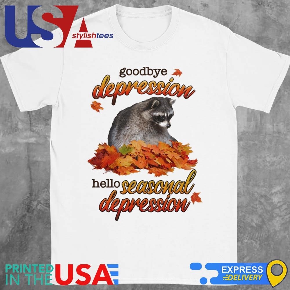 Goodbye Depression Hello Seasonal Depression Halloween Shirt