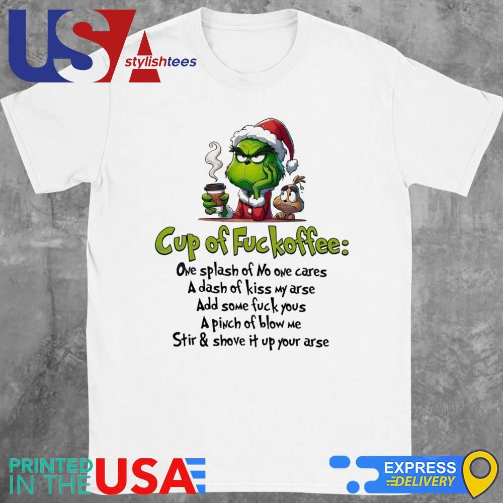 Grinch Santa Cup Of Fuckoffee Grinchmas Merry Christmas Shirt