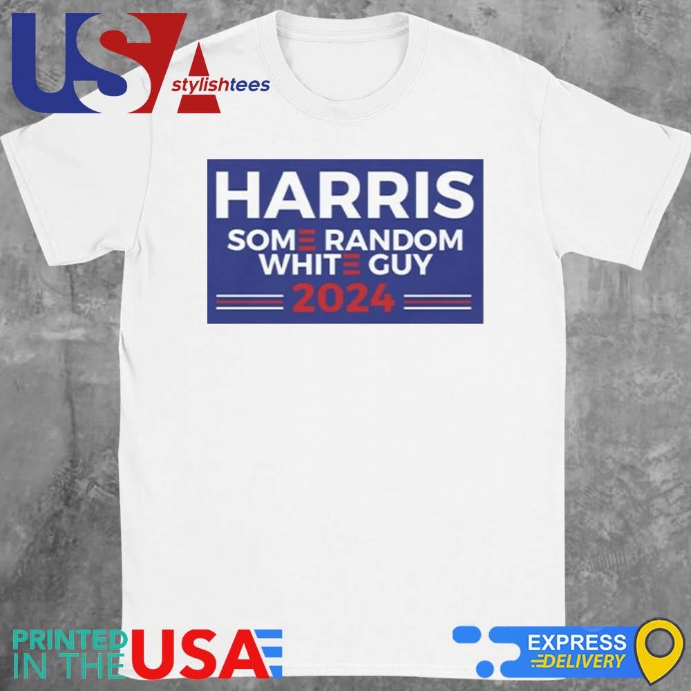 Harris Some Random White Guy 2024 Shirt