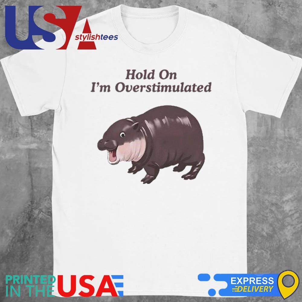 Hold On Partner I'm Overstimulated Moo Deng Shirt