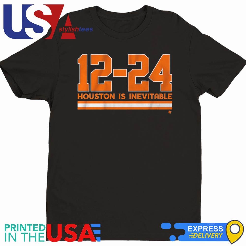 Houston Baseball 12-24 Houston Is Inevitable Shirt