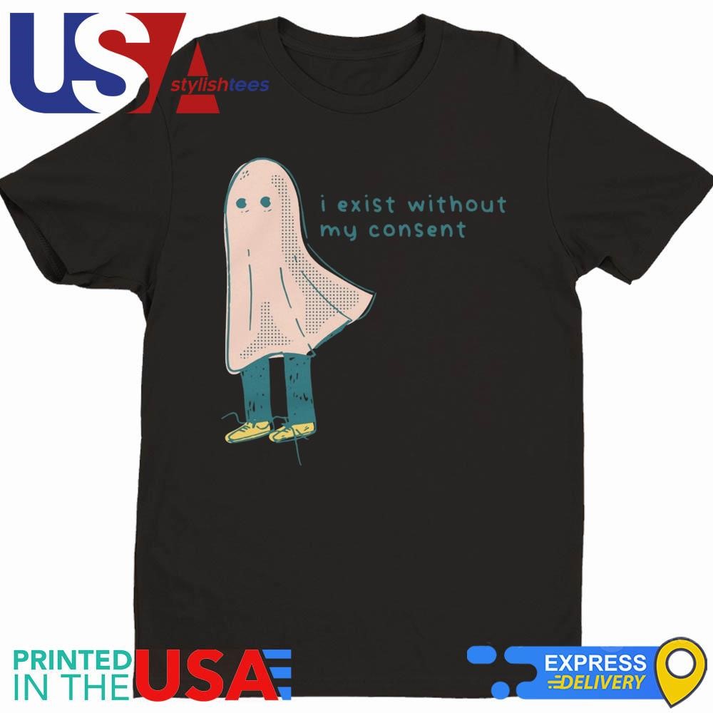 I Exist Without My Consent Halloween Shirt