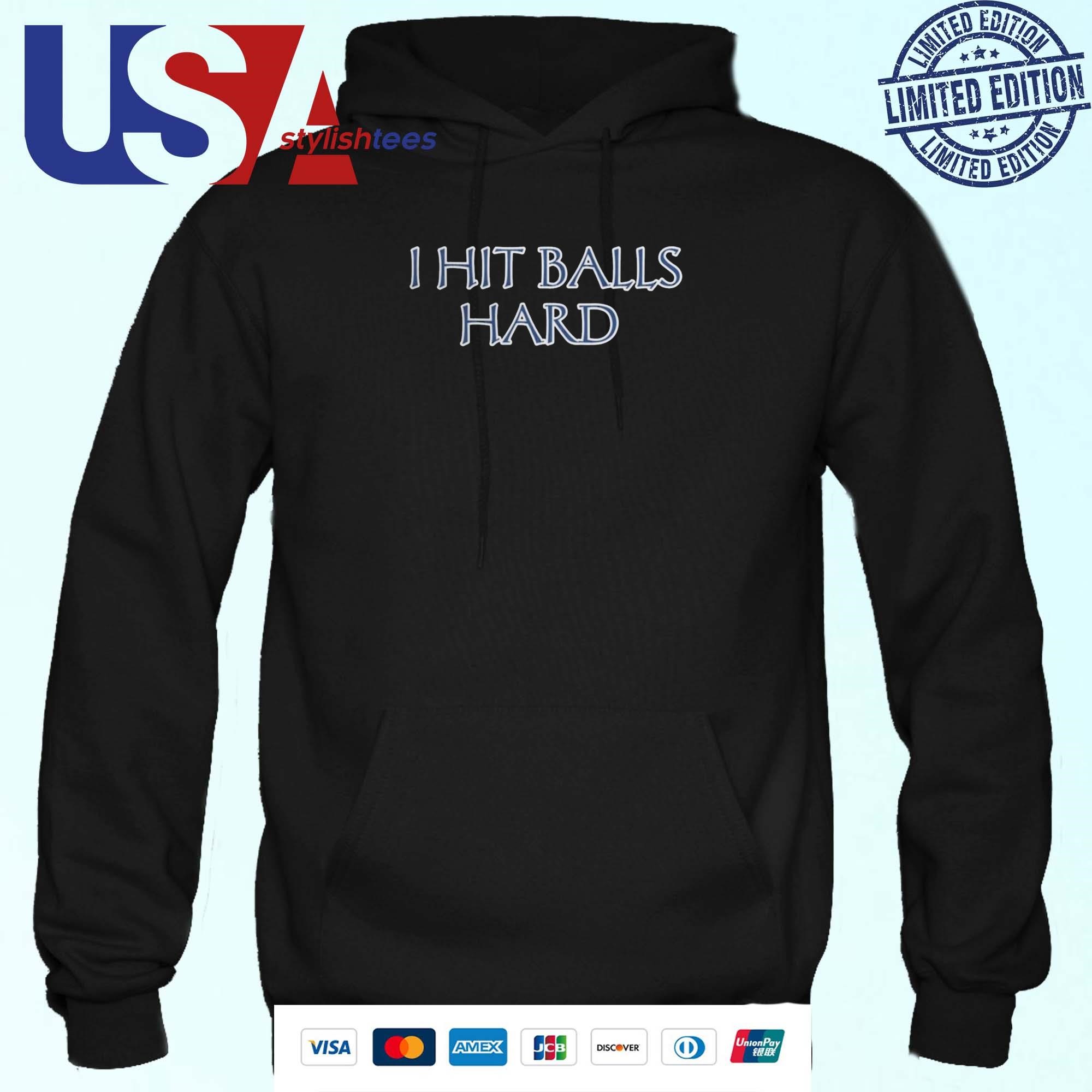 I Hit Balls Hard Hoodie