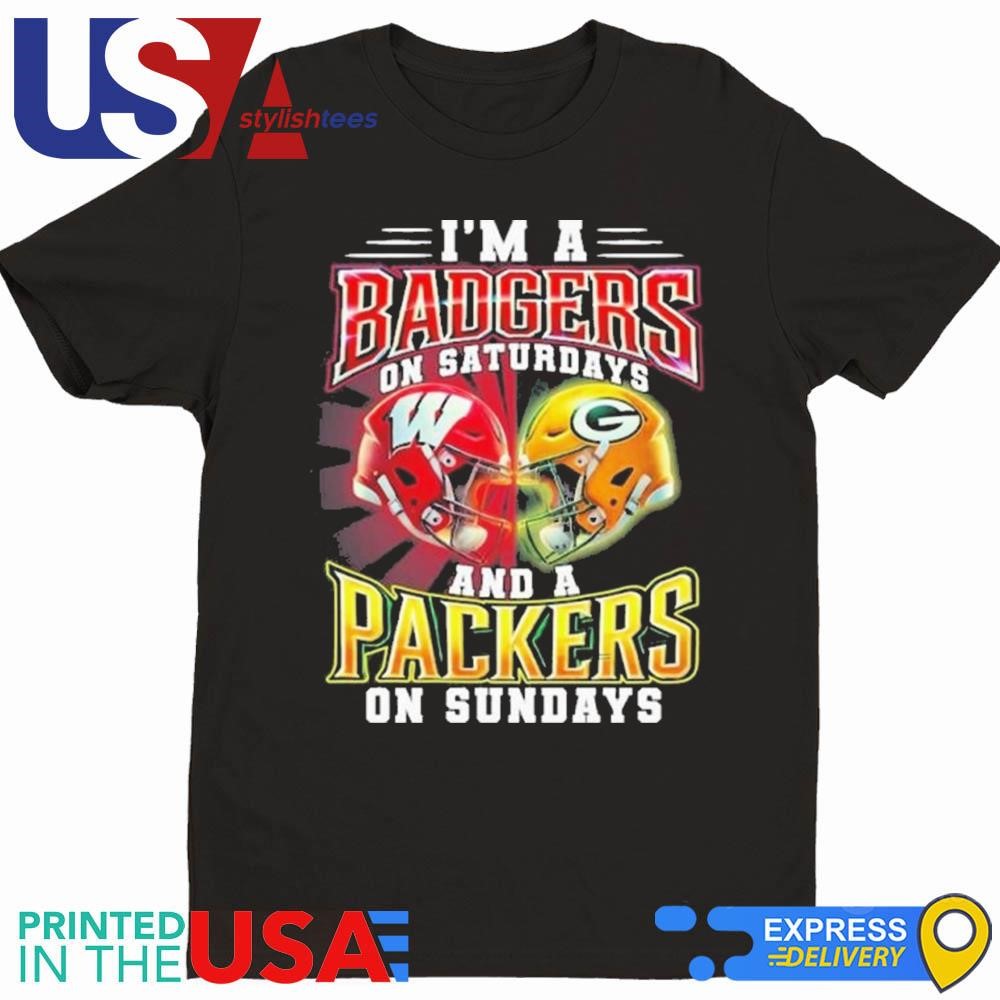 I’m A Wisconsin Badgers On Saturdays And A Green Bay Packers On Sundays Shirt