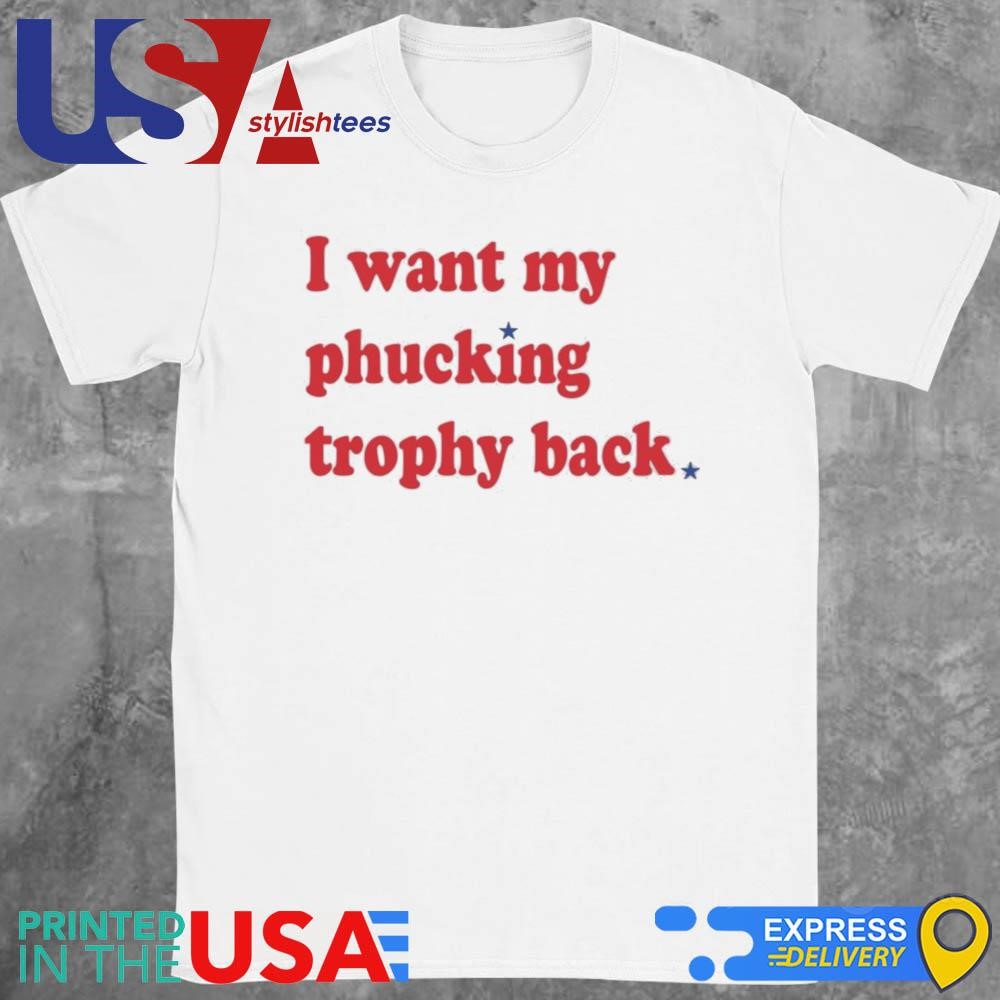 John Middleton I Want My Phucking Trophy Back Shirt