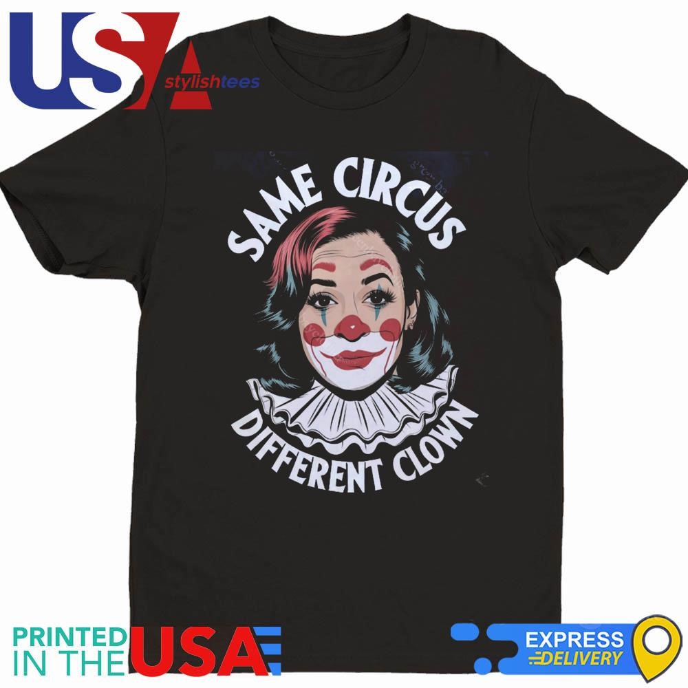 Kamala Harris Same Circus Different Clown Shirt