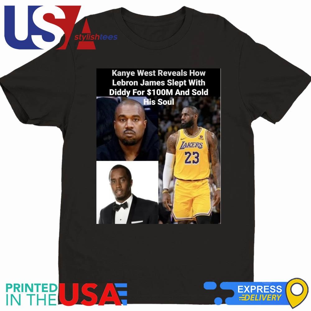 Kanye West Reveals How Lebron James Slept With Diddy For $100M And Sold His Soul Shirt