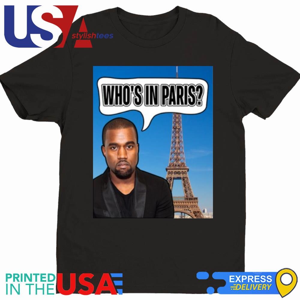 Kanye Who's In Paris Shirt