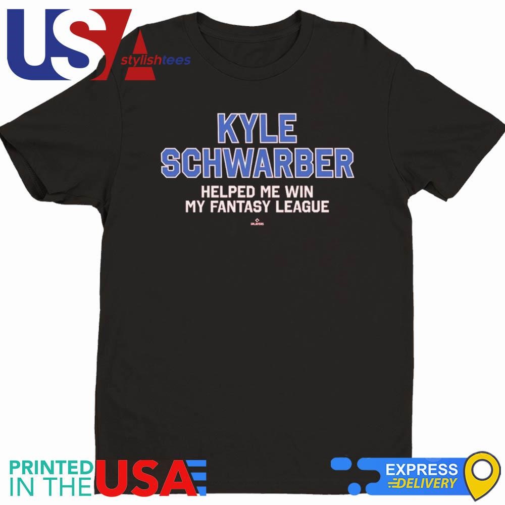 Kyle Schwarber Helped Me Win My Fantasy League Shirt