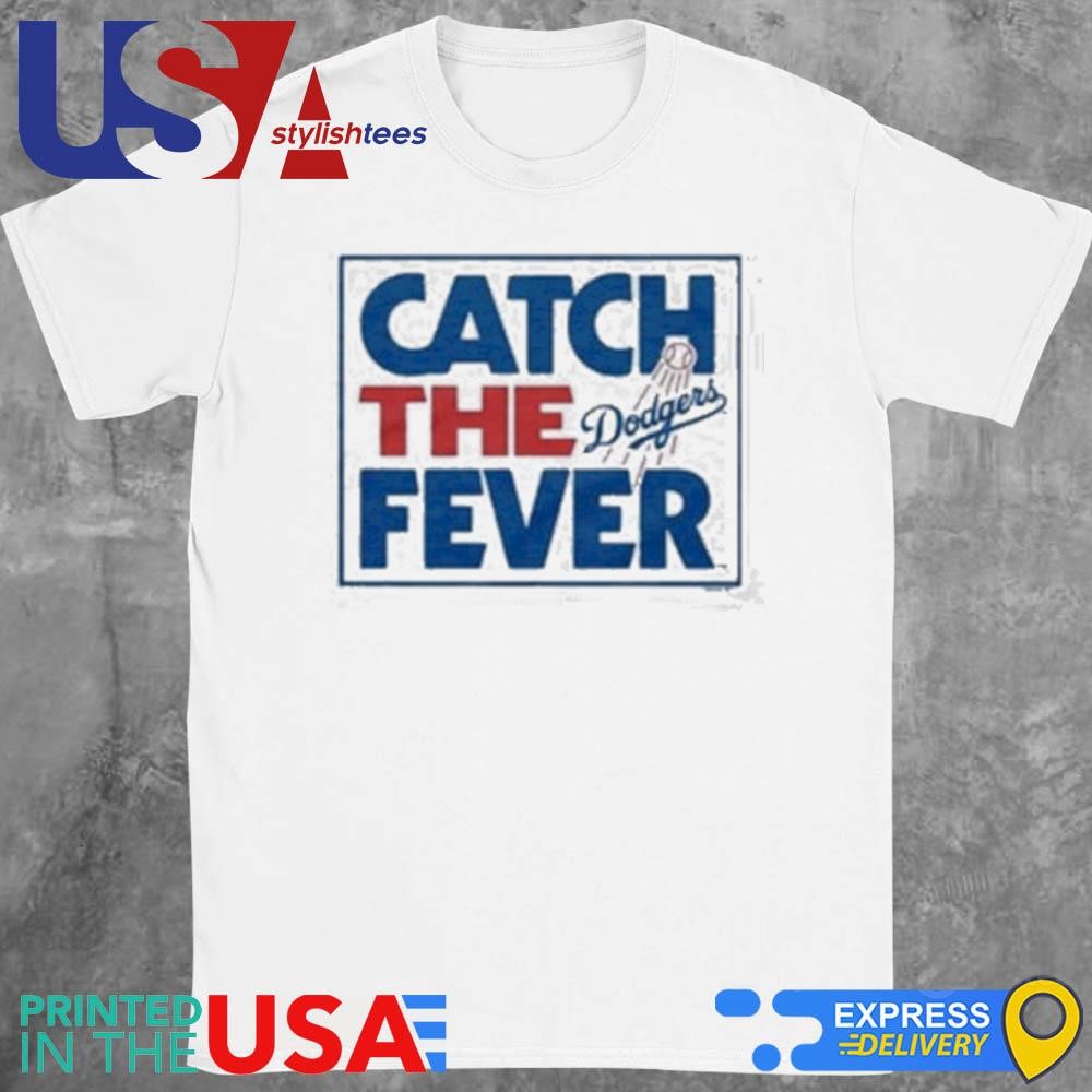 Los Angeles Dodgers Catch The Fever Shirt