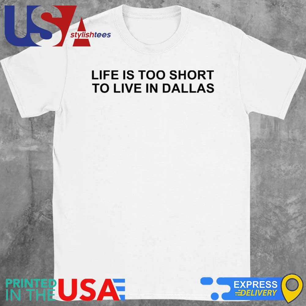 Mattie Parker Life Is Too Short To Live In Dallas Shirt