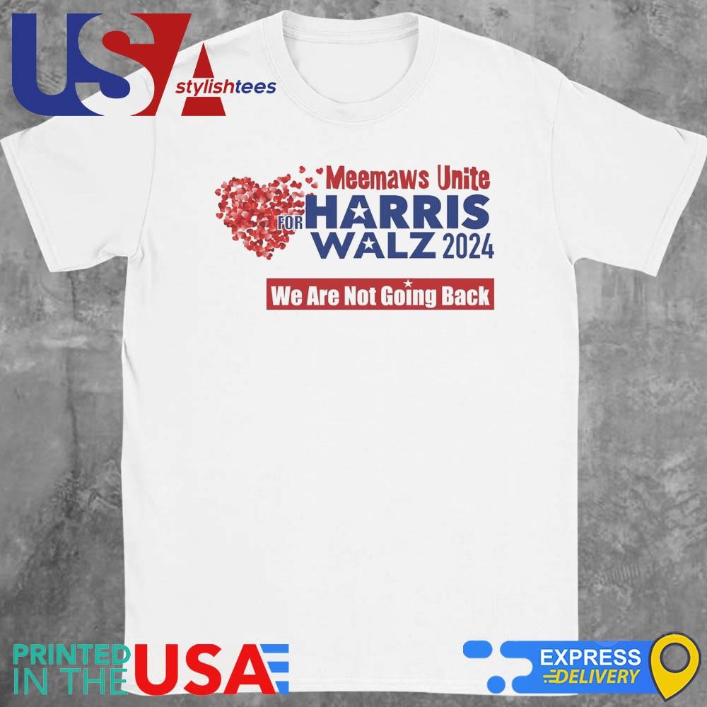 Meemaws Unite For Harris Walz 2024 We Are Not Going Back Shirt