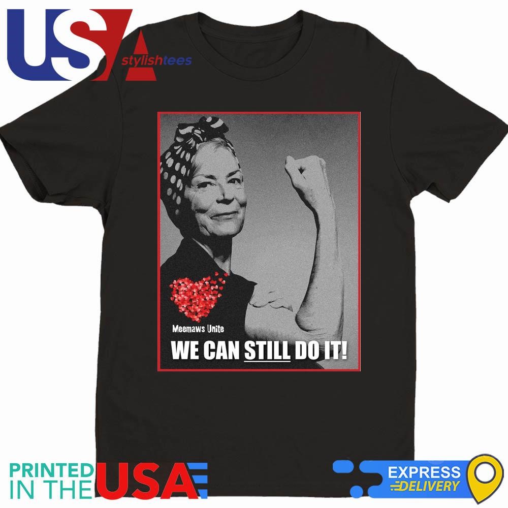 Meemaws Unite We Can Still Do It Shirt