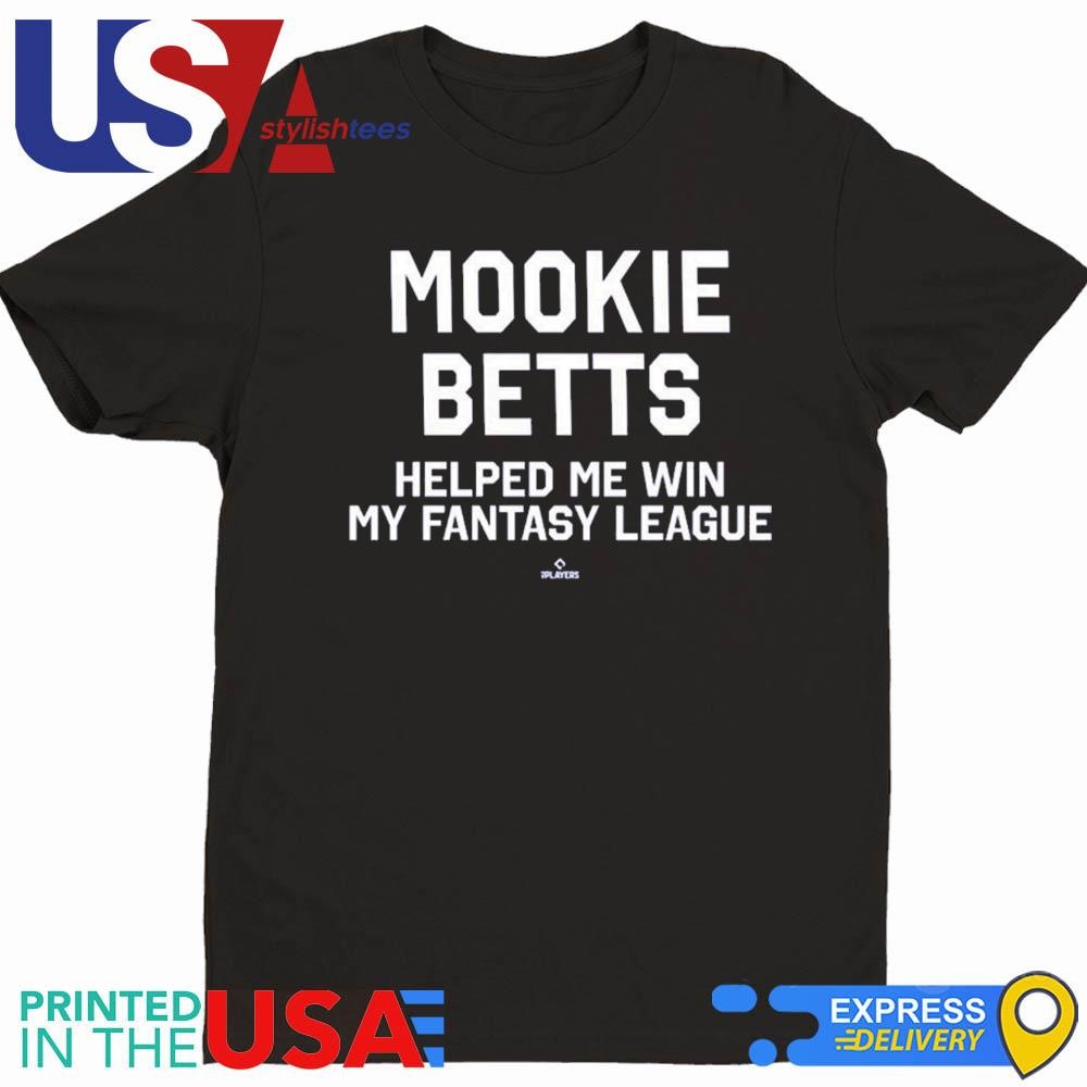 Mookie Betts Helped Me Win My Fantasy League Shirt