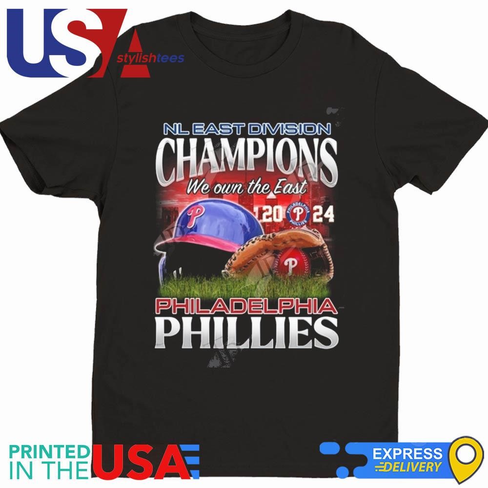 NL East Division Champions We Own The East 2024 Philadelphia Phillies Hat Shirt