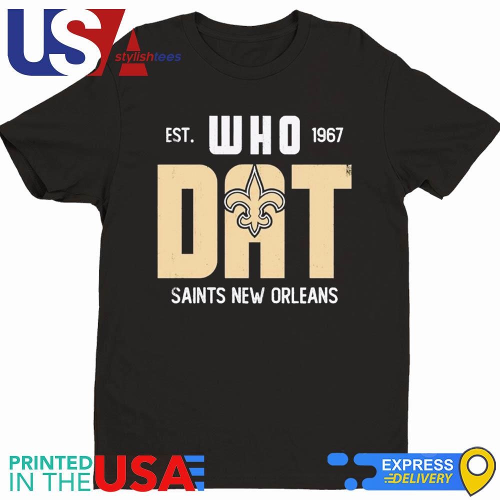 New Orleans Saints est 1967 Who Dat Shirt