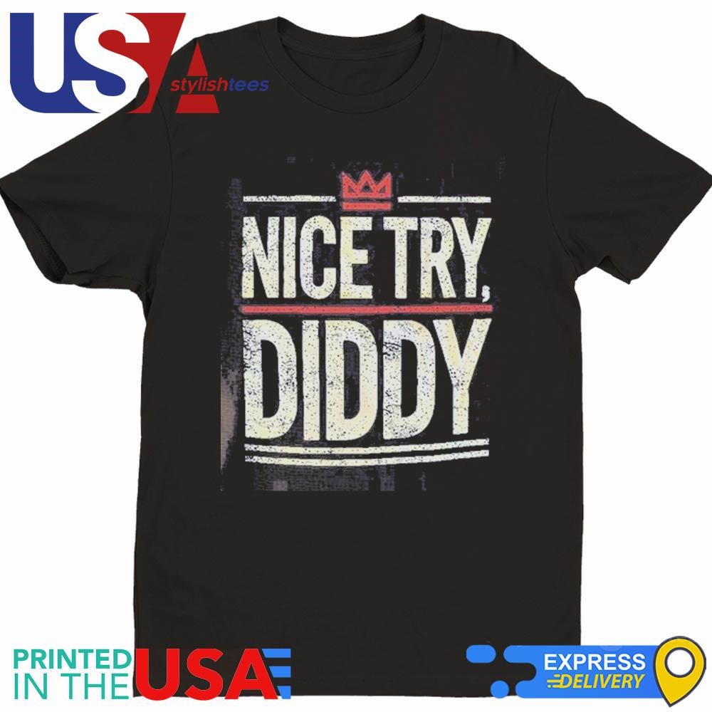 Nice Try Diddy Shirt