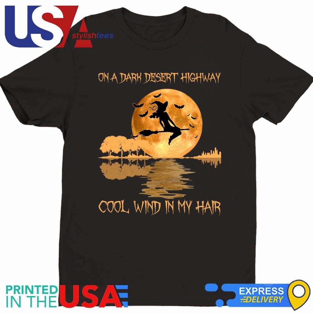 On A Dark Desert Highway Cool Wind In My Hair Witch Moon Halloween 2024 Shirt