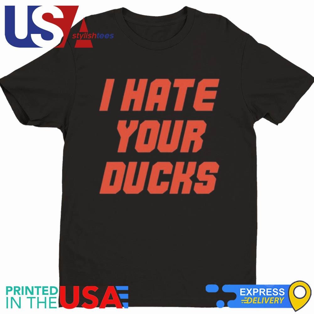 Oregon State Football I Hate Your Ducks Shirt Shirt