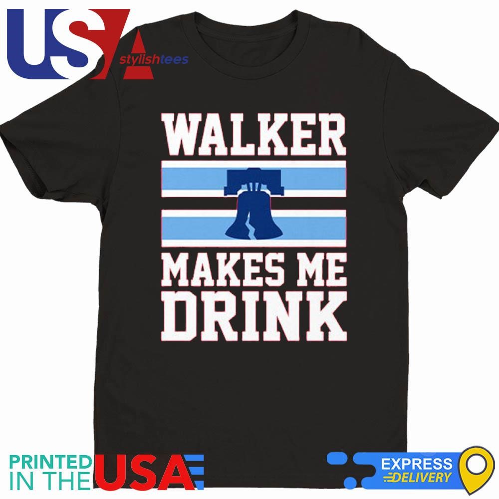 Philadelphia Phillies Walker Makes Me Drink Shirt