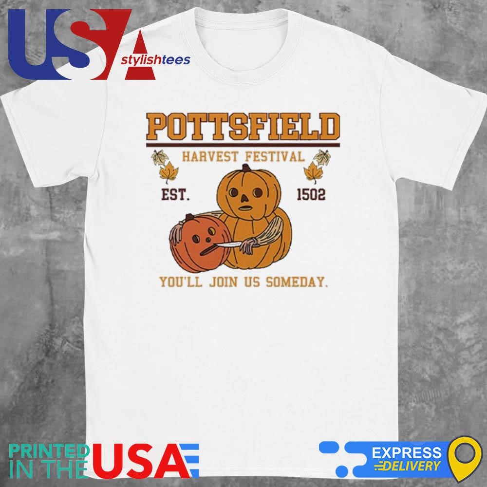 Pottsfield Harvest Festival Pumpkin You'll Join Us Someday Shirt